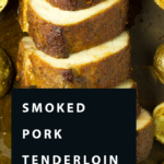Smoked Pork Tenderloin Pinterest Pin
